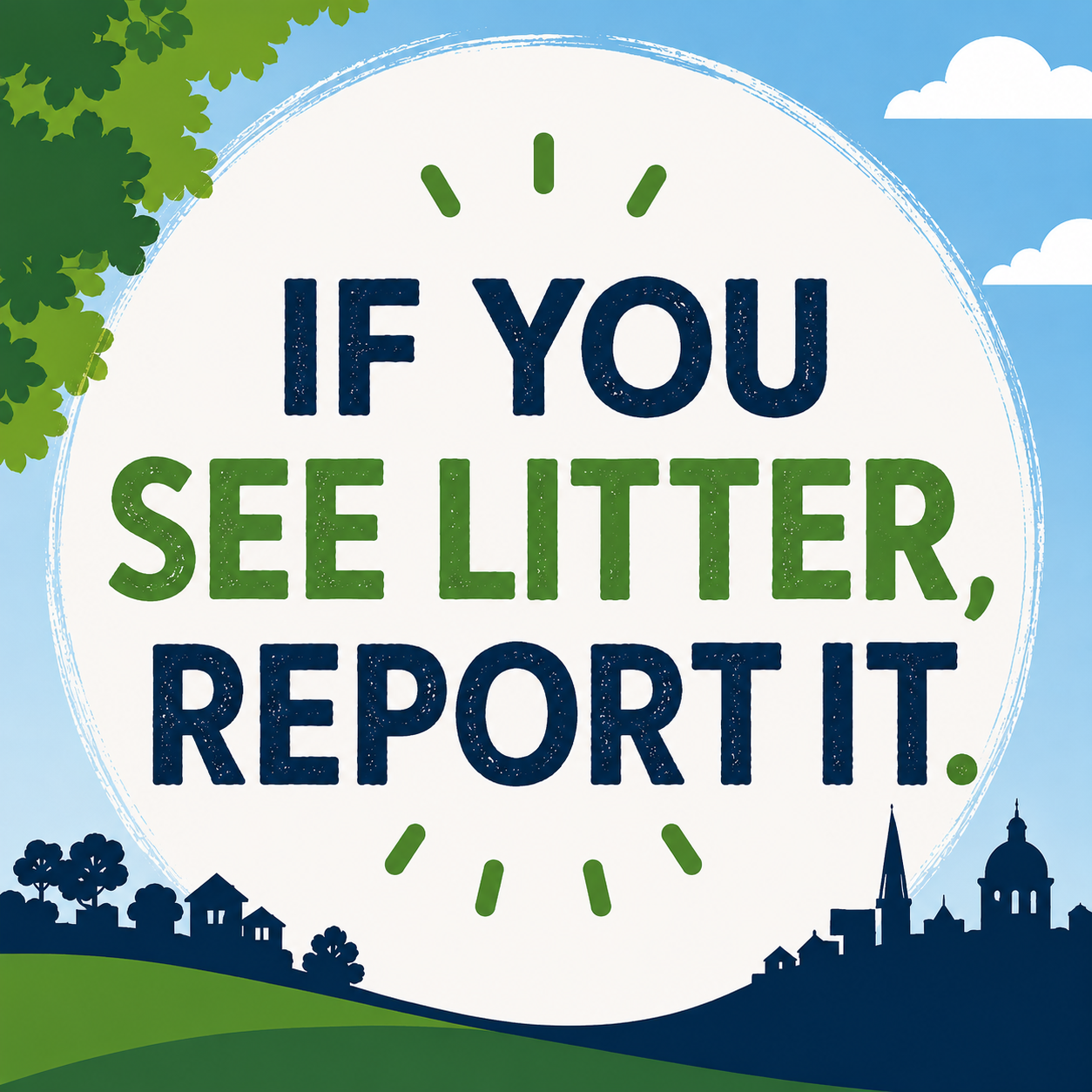 If you see litter, report it.